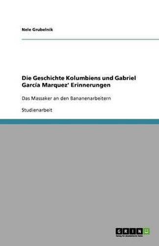 Cover image for Die Geschichte Kolumbiens und Gabriel Garcia Marquez' Erinnerungen: Das Massaker an den Bananenarbeitern