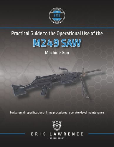 Cover image for Practical Guide to the Operational Use of the M249 SAW Machine Gun