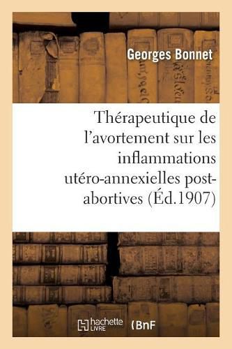 Influence de la Therapeutique de l'Avortement Sur Les Inflammations Utero-Annexielles Post-Abortives