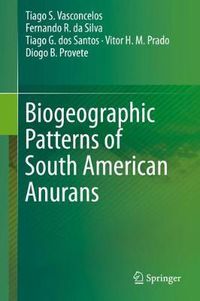 Cover image for Biogeographic Patterns of South American Anurans