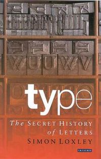 Cover image for Type: The Secret History of Letters