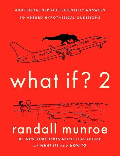 Cover image for What If? 2: Additional Serious Scientific Answers to Absurd Hypothetical Questions