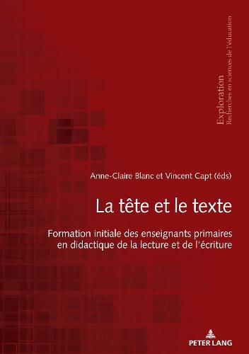 Cover image for La Tete Et Le Texte: Formation Initiale Des Enseignants Primaires En Didactique de la Lecture Et de l'Ecriture