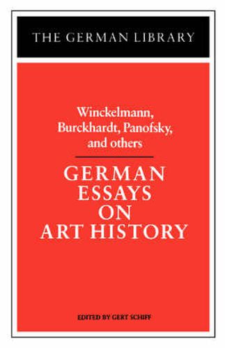 Cover image for German Essays on Art History: Winckelmann, Burckhardt, Panofsky, and others