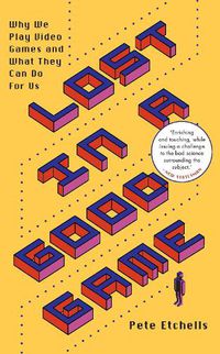 Cover image for Lost in a Good Game: Why we play video games and what they can do for us