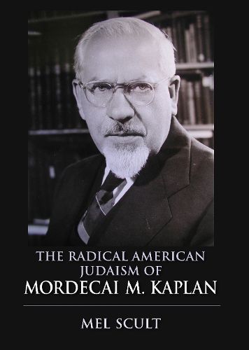 The Radical American Judaism of Mordecai M. Kaplan