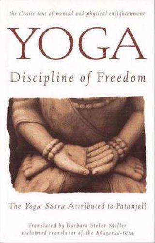 Yoga: the Discipline of Freedom: The Yoga Sutra Attributed to Patanjali