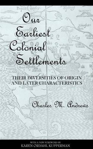 Cover image for Our Earliest Colonial Settlements: Their Diversities of Origin and Later Characteristics