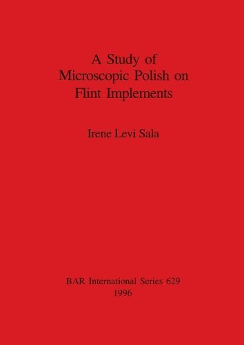 Cover image for A Study of Microscopic Polish on Flint Implements