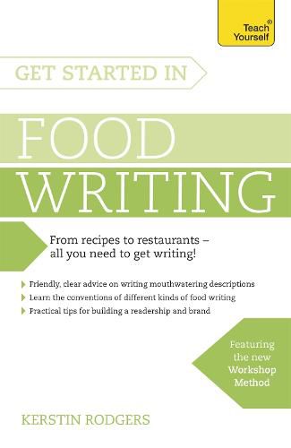 Cover image for Get Started in Food Writing: The complete guide to writing about food, cooking, recipes and gastronomy