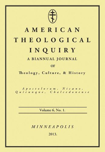 Cover image for American Theological Inquiry, Volume 6, No. 1: A Biannual Journal of Theology, Culture & History