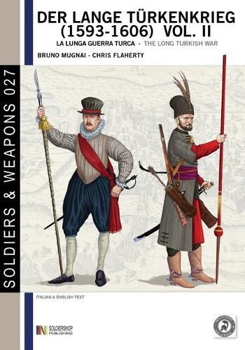 Der lange Tu&#776;rkenkrieg (1593 - 1606) vol. II: la lunga Guerra turca - The long Turkish war