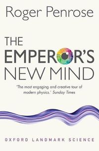 Cover image for The Emperor's New Mind: Concerning Computers, Minds, and the Laws of Physics
