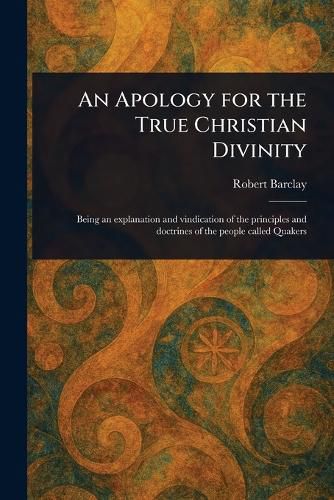 Cover image for An Apology for the True Christian Divinity