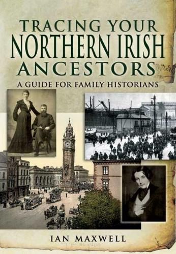 Cover image for Tracing Your Northern Irish Ancestors: A Guide for Family Historians
