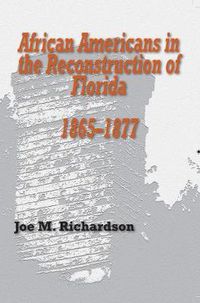 Cover image for African Americans in the Reconstruction of Florida, 1865-1877