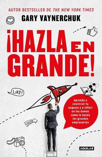 Cover image for !Hazla en grande! / Crushing It! : How Great Entrepreneurs Build Their Business and Influence-and How You Can, Too