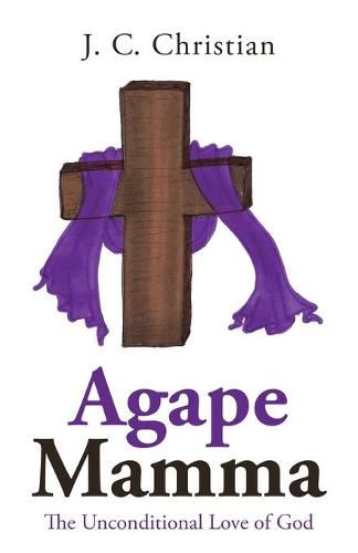 Cover image for Agape Mamma: The Unconditional Love of God