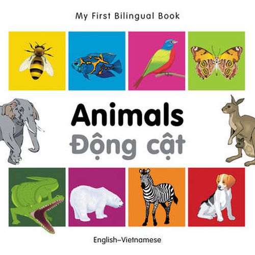 Cover image for My First Bilingual Book -  Animals (English-Vietnamese)