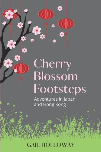 Cover image for Cherry Blossom Footsteps: Adventures in Japan and Hong Kong