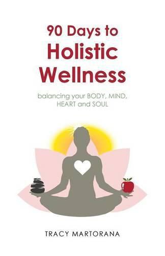 Cover image for 90 Days to Holistic Wellness: balancing your BODY, MIND, HEART and SOUL