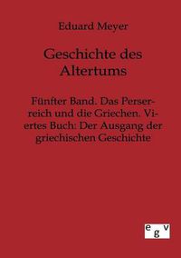 Cover image for Funfter Band. Das Perserreich und die Griechen. Viertes Buch: Der Ausgang der griechischen Geschichte