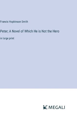 Cover image for Peter; A Novel of Which He is Not the Hero