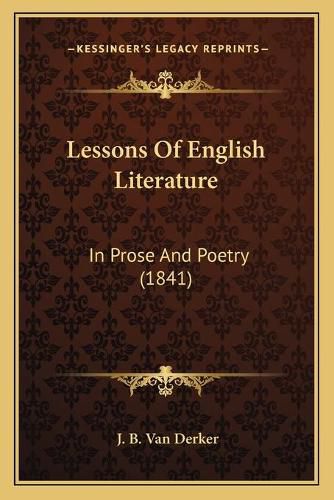 Cover image for Lessons of English Literature: In Prose and Poetry (1841)