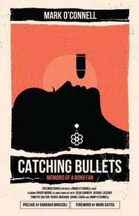 Cover image for Catching Bullets: Memoirs of a Bond Fan