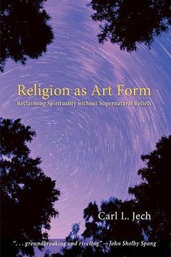 Cover image for Religion as Art Form: Reclaiming Spirituality Without Supernatural Beliefs