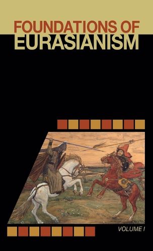 Cover image for Foundations of Eurasianism: Volume I