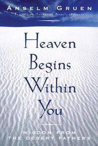 Cover image for Heaven Begins Within You: Wisdom from the Desert Fathers