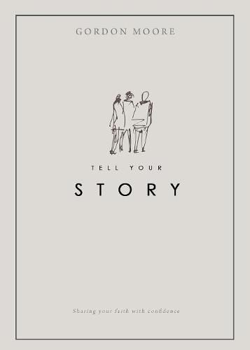 Cover image for Tell Your Story: Sharing Your Faith with Confidence
