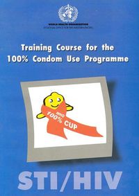 Cover image for STI/ HIV Training Course for One Hundred Percent Condom Use Programme
