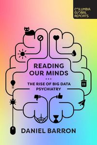 Cover image for Reading Our Minds: The Rise of Big Data Psychiatry