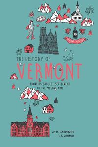 Cover image for The History of Vermont: From Its Earliest Settlement to the Present Time