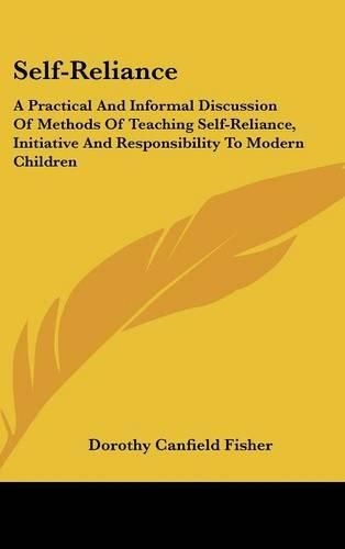 Self-Reliance: A Practical and Informal Discussion of Methods of Teaching Self-Reliance, Initiative and Responsibility to Modern Children