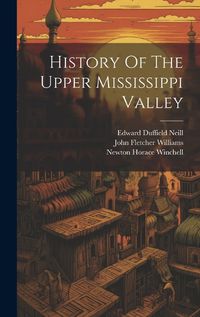 Cover image for History Of The Upper Mississippi Valley