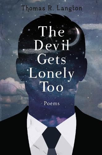 Cover image for The Devil Gets Lonely Too: Poetry from 2013-2016