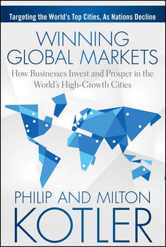 Cover image for Winning Global Markets: How Businesses Invest and Prosper in the World's High-Growth Cities