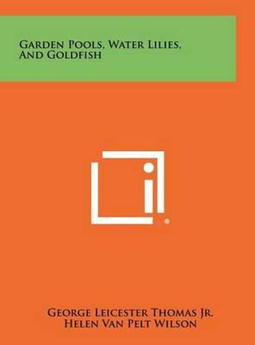 Cover image for Garden Pools, Water Lilies, and Goldfish