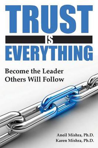 Cover image for Trust is Everything: Become the Leader Others Will Follow