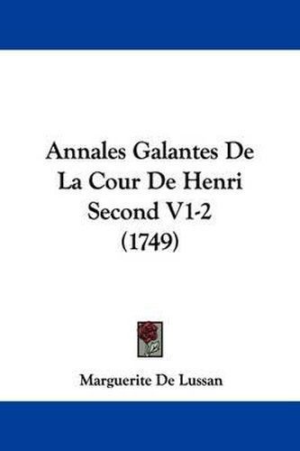 Annales Galantes de La Cour de Henri Second V1-2 (1749)