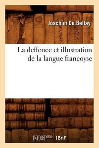 Cover image for La Deffence Et Illustration de la Langue Francoyse