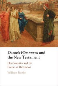 Cover image for Dante's Vita Nuova and the New Testament: Hermeneutics and the Poetics of Revelation