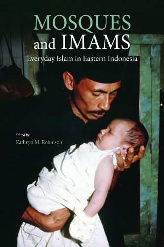 Cover image for Mosques and Imams: Everyday Islam in Eastern Indonesia