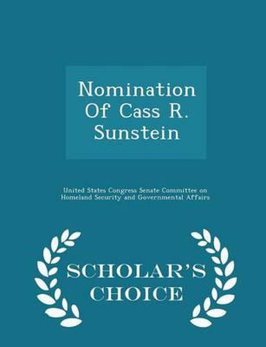 Nomination of Cass R. Sunstein - Scholar's Choice Edition