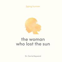 Cover image for The Woman Who Lost the Sun: Being Human