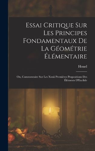 Cover image for Essai Critique Sur Les Principes Fondamentaux De La Geometrie Elementaire