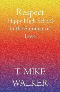 Cover image for Respect: Hippy High School In The Summer Of Love